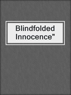 Blindfolded Innocence by Alessandra Torre · OverDrive: ebooks, audiobooks,  and more for libraries and schools